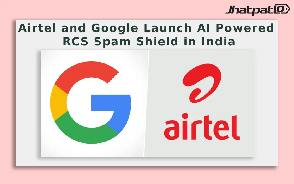  Airtel and Google Launch AI Powered RCS Spam Shield in India